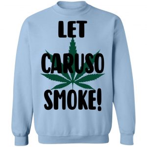 Let Caruso Smoke T-Shirts, Hoodies, Sweater 23