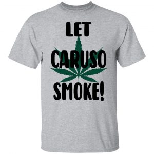 Let Caruso Smoke T-Shirts, Hoodies, Sweater 14