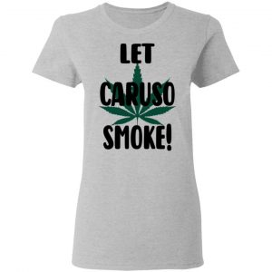 Let Caruso Smoke T-Shirts, Hoodies, Sweater 17