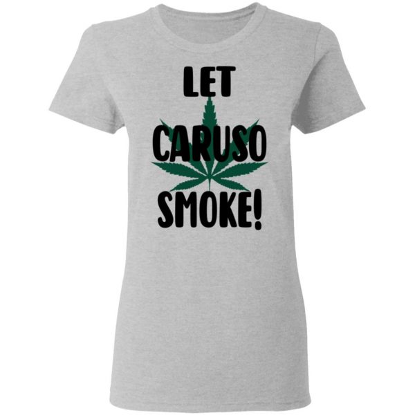 Let Caruso Smoke T-Shirts, Hoodies, Sweater 6