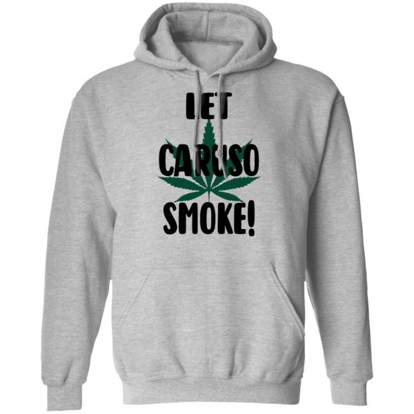 Let Caruso Smoke T-Shirts, Hoodies, Sweater 7
