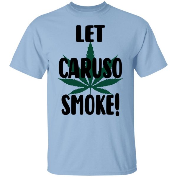 Let Caruso Smoke T-Shirts, Hoodies, Sweater 1