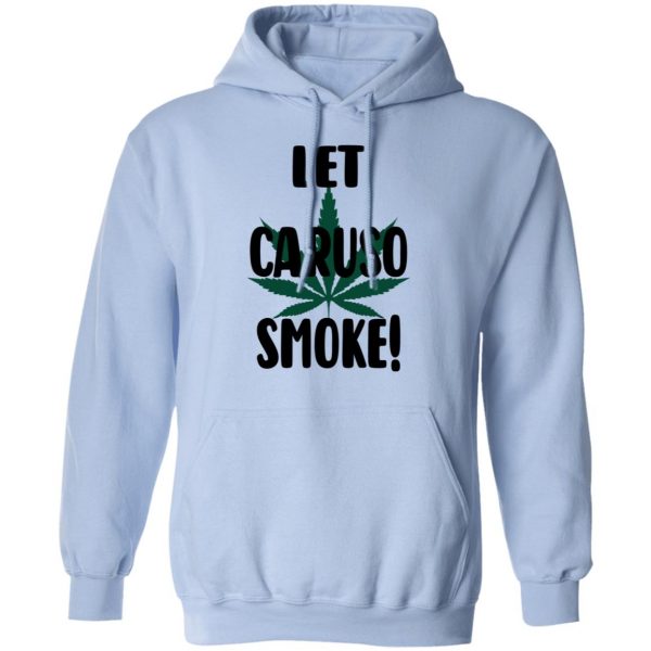 Let Caruso Smoke T-Shirts, Hoodies, Sweater 9