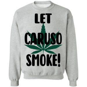 Let Caruso Smoke T-Shirts, Hoodies, Sweater 21