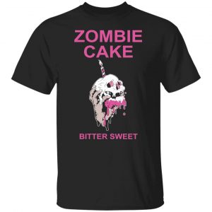 Zombie Cake Bitter Sweet T-Shirts, Hoodies, Sweater Collection