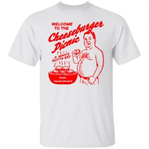 Welcome To The Cheeseburger Picnic A Man’s Gotta Eat Trailer Park Boys T-Shirts, Hoodies, Sweater Hot Products 2