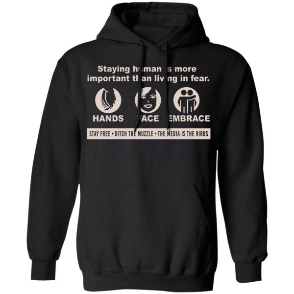 Staying Human Is More Important Than Living In Fear Hands Face Embrace T-Shirts, Hoodies, Sweater 7
