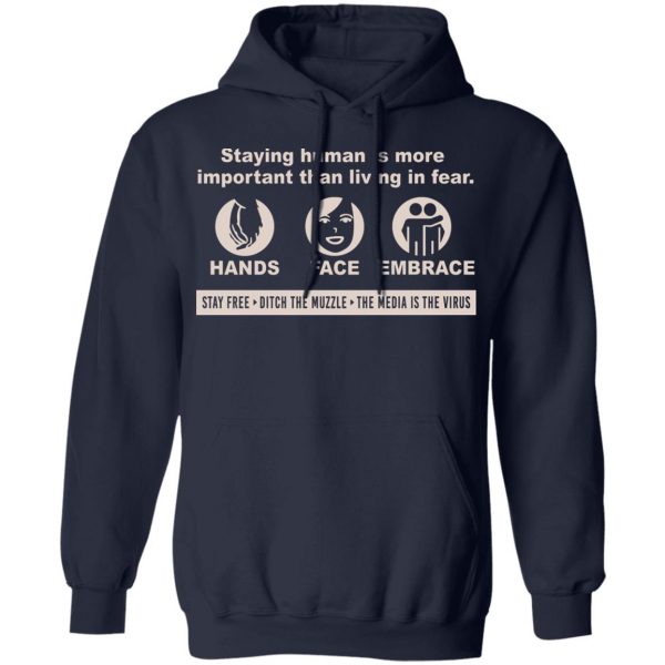 Staying Human Is More Important Than Living In Fear Hands Face Embrace T-Shirts, Hoodies, Sweater 8
