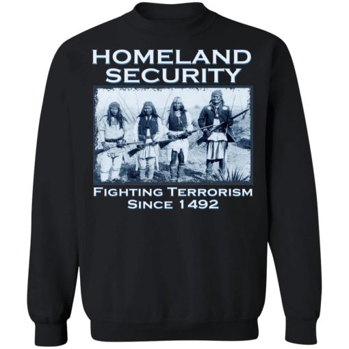 Homeland Security Fighting Terrorism Since 1492 T-Shirts, Hoodies, Sweater 4