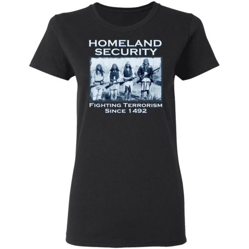 Homeland Security Fighting Terrorism Since 1492 T-Shirts, Hoodies, Sweater 2