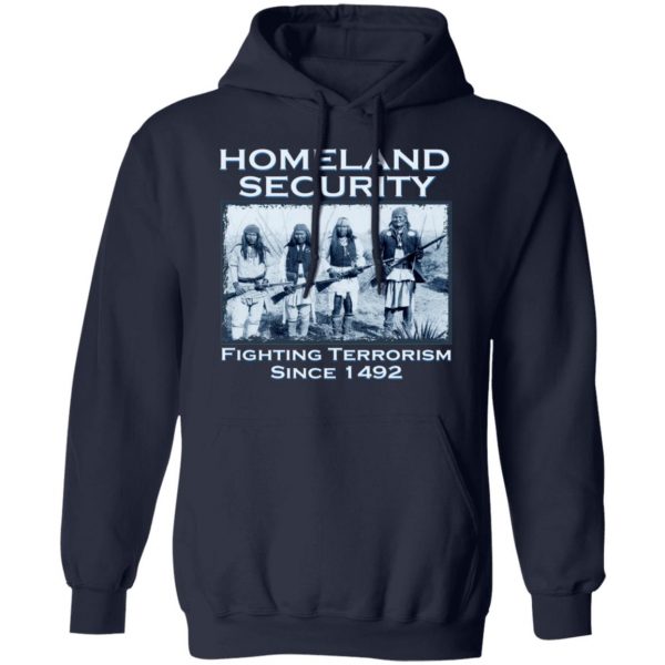 Homeland Security Fighting Terrorism Since 1492 T-Shirts, Hoodies, Sweater 8