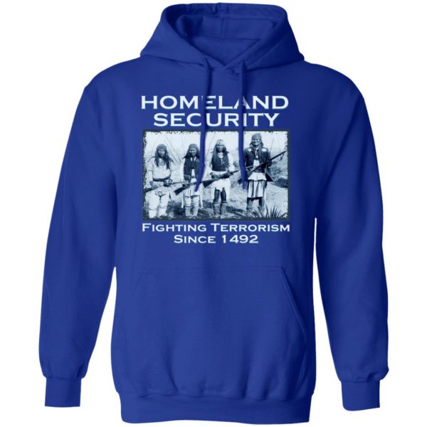 Homeland Security Fighting Terrorism Since 1492 T-Shirts, Hoodies, Sweater 10