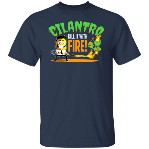 Cilantro Kill It With Fire T-Shirts, Hoodies, Sweater - Image 3