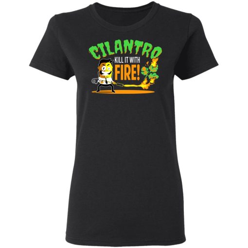 Cilantro Kill It With Fire T-Shirts, Hoodies, Sweater - Image 5