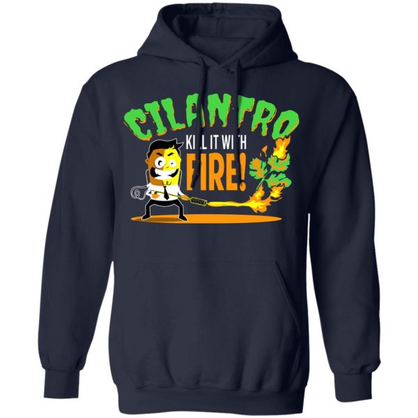 Cilantro Kill It With Fire T-Shirts, Hoodies, Sweater 8