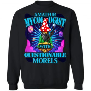 Amateur Mycologist With Questionable Morels Buddha Magic Mushroom T-Shirts, Hoodies, Sweater 22