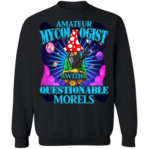 Amateur Mycologist With Questionable Morels Buddha Magic Mushroom T-Shirts, Hoodies, Sweater 11