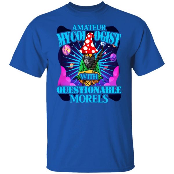 Amateur Mycologist With Questionable Morels Buddha Magic Mushroom T-Shirts, Hoodies, Sweater 4
