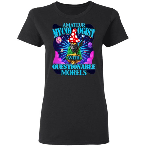 Amateur Mycologist With Questionable Morels Buddha Magic Mushroom T-Shirts, Hoodies, Sweater - Image 5