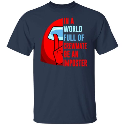 In A World Full Of Crewmate Be An Imposter T-Shirts, Hoodies, Sweater 3