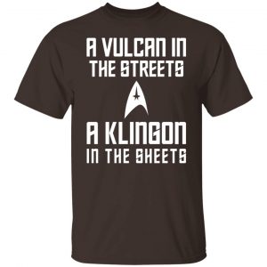 A Vulcan In The Streets A Klingon In The Sheets T-Shirts, Hoodies, Sweater 13