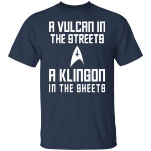 A Vulcan In The Streets A Klingon In The Sheets T-Shirts, Hoodies, Sweater 14