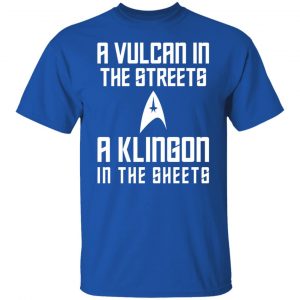 A Vulcan In The Streets A Klingon In The Sheets T-Shirts, Hoodies, Sweater 15