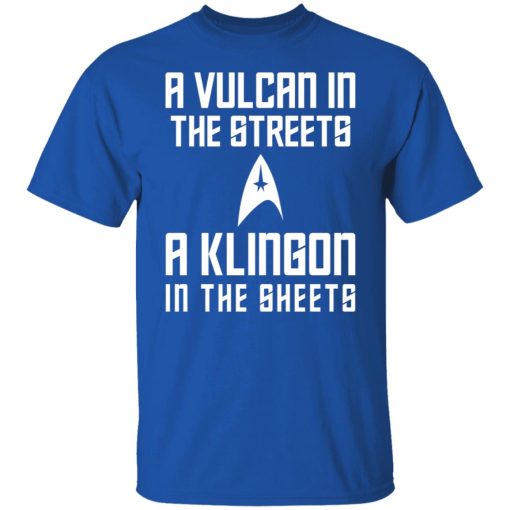 A Vulcan In The Streets A Klingon In The Sheets T-Shirts, Hoodies, Sweater 4