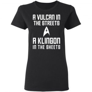 A Vulcan In The Streets A Klingon In The Sheets T-Shirts, Hoodies, Sweater 16