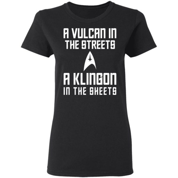 A Vulcan In The Streets A Klingon In The Sheets T-Shirts, Hoodies, Sweater 5