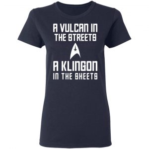A Vulcan In The Streets A Klingon In The Sheets T-Shirts, Hoodies, Sweater 17