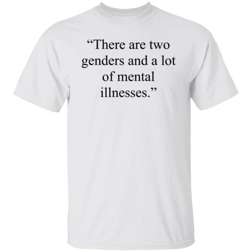 There Are Two Genders And A Lot Of Mental Illnesses T-Shirts, Hoodies, Sweater 2