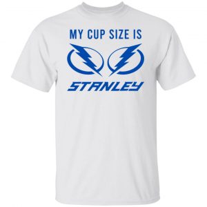 My Cup Size Is Stanley Tampa Bay Lightning T-Shirts, Hoodies, Sweater Sports 2