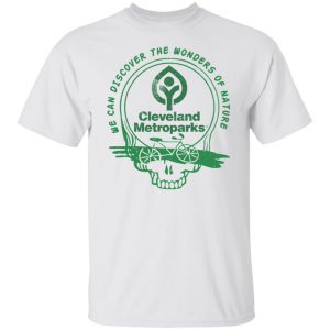 Cleveland Metroparks We Can Discover The Wonders Of Nature T-Shirts, Hoodies, Sweater Apparel 2