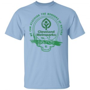 Cleveland Metroparks We Can Discover The Wonders Of Nature T-Shirts, Hoodies, Sweater Apparel