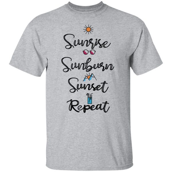 Sunrise Sunburn Sunset Repeat T-Shirts, Hoodies, Sweater 3
