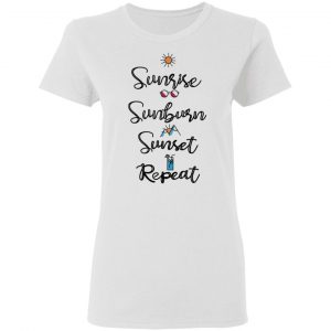 Sunrise Sunburn Sunset Repeat T-Shirts, Hoodies, Sweater 16