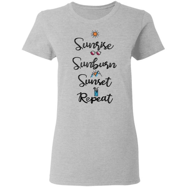 Sunrise Sunburn Sunset Repeat T-Shirts, Hoodies, Sweater 6