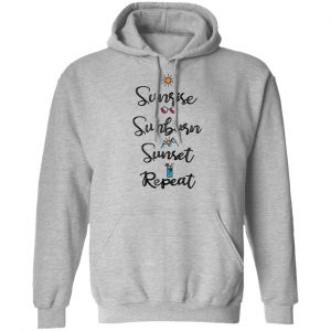 Sunrise Sunburn Sunset Repeat T-Shirts, Hoodies, Sweater 18