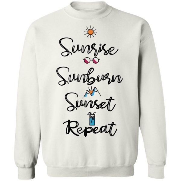 Sunrise Sunburn Sunset Repeat T-Shirts, Hoodies, Sweater 11