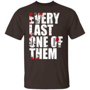 Every Last One Of Them T-Shirts, Hoodies, Sweater Movie 2