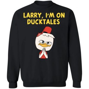 Larry I'm On Ducktales T-Shirts, Hoodies, Sweater 22