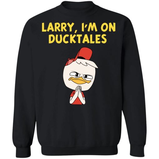 Larry I'm On Ducktales T-Shirts, Hoodies, Sweater - Image 11