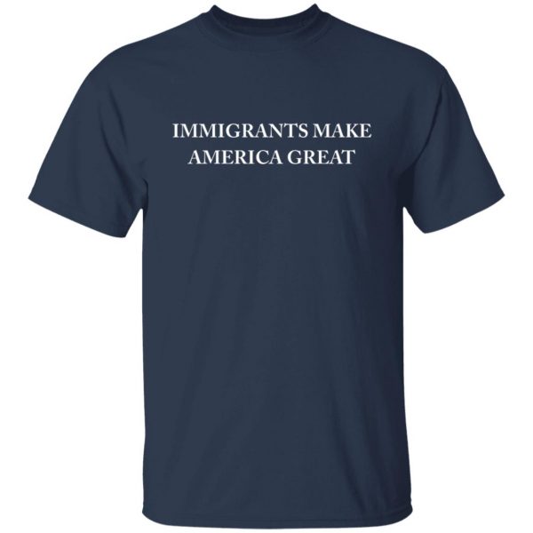 Immigrants Make America Great T-Shirts, Hoodies, Sweater 3