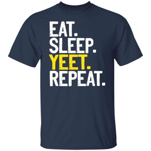 Eat Sleep Yeet Repeat T-Shirts, Hoodies, Sweater - Image 3