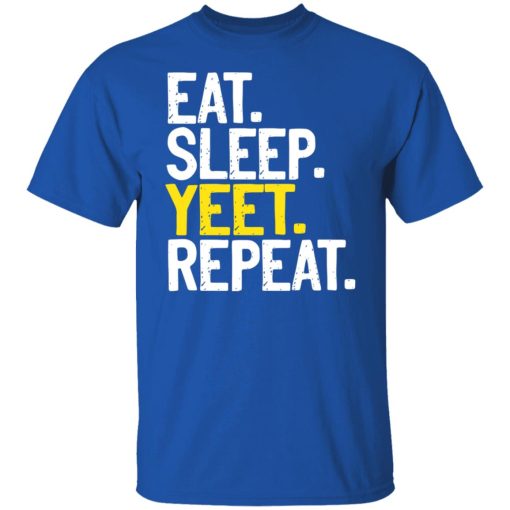 Eat Sleep Yeet Repeat T-Shirts, Hoodies, Sweater - Image 4