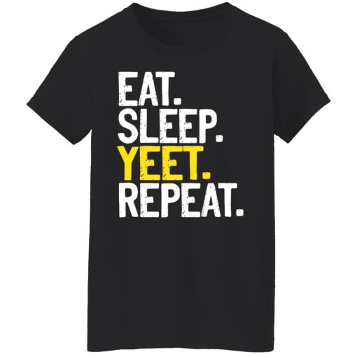 Eat Sleep Yeet Repeat T-Shirts, Hoodies, Sweater - Image 5