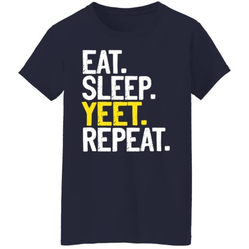 Eat Sleep Yeet Repeat T-Shirts, Hoodies, Sweater - Image 6