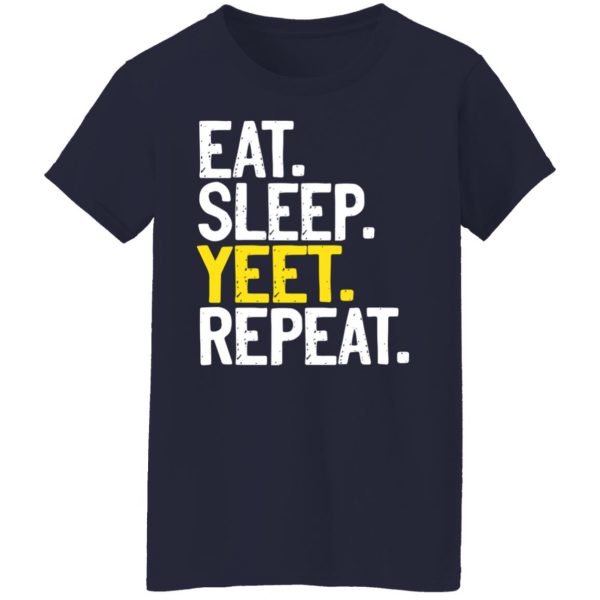 Eat Sleep Yeet Repeat T-Shirts, Hoodies, Sweater 6