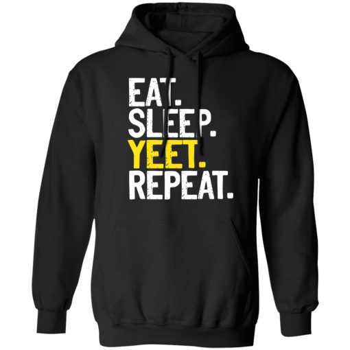 Eat Sleep Yeet Repeat T-Shirts, Hoodies, Sweater - Image 7